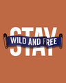 Shop Stay Wild And Free Half Sleeve T-Shirt