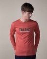 Shop Talent Has Arrived Full Sleeve T-Shirt-Front