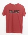 Shop Talent Has Arrived Half Sleeve T-Shirt-Front