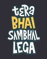 Shop Tera Bhai Sambhal Lega Half Sleeve T-Shirt