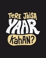 Shop Tere Jaisa Yaar Kaha? Half Sleeve T-Shirt-Full