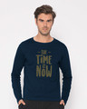 Shop The Time Is Now Full Sleeve T-Shirt-Front