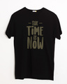 Shop The Time Is Now Half Sleeve T-Shirt-Front