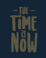 Shop The Time Is Now Half Sleeve T-Shirt