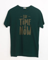 Shop The Time Is Now Half Sleeve T-Shirt-Front