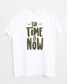 Shop The Time Is Now Half Sleeve T-Shirt-Front