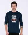 Shop Think Less Feel More Full Sleeve T-Shirt-Front