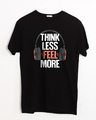 Shop Think Less Feel More Half Sleeve T-Shirt-Front