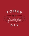 Shop Today Is A Fantastic Day Half Sleeve T-Shirt-Full