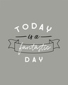 Shop Today Is A Fantastic Day Half Sleeve T-Shirt-Full