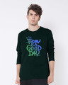 Shop Today Is A Good Day Full Sleeve T-Shirt-Front