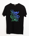 Shop Today Is A Good Day Half Sleeve T-Shirt-Front