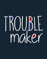 Shop Trouble Maker Typography Half Sleeve T-Shirt
