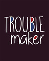 Shop Trouble Maker Typography Round Neck 3/4th Sleeve T-Shirt