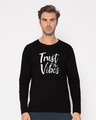 Shop Trust The Vibes Full Sleeve T-Shirt-Front