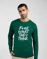 Shop What They Think Full Sleeve T-Shirt Dark Forest Green-Front