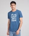 Shop What They Think Half Sleeve T-Shirt  Prussian Blue New-Front