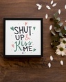 Shop White Shut Up And Kiss Me Wood Frame-Design