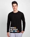 Shop Who Needs People 2.0 Full Sleeve T-shirt-Front