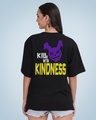 Shop Women's Black Kill With Kindness Graphic Printed Oversized T-shirt-Design