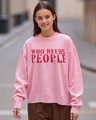 Shop Women's Pink Who Needs People Typography Super Loose Fit Sweater-Front