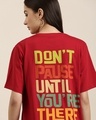 Shop Women's Red Don't Pause Until You're There Typography Oversized T-shirt-Front