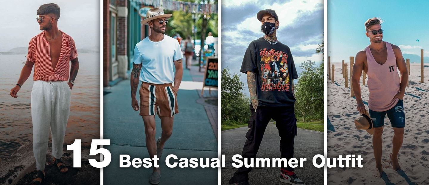 15 Standout Casual Summer Outfits For Men To Try This Season
