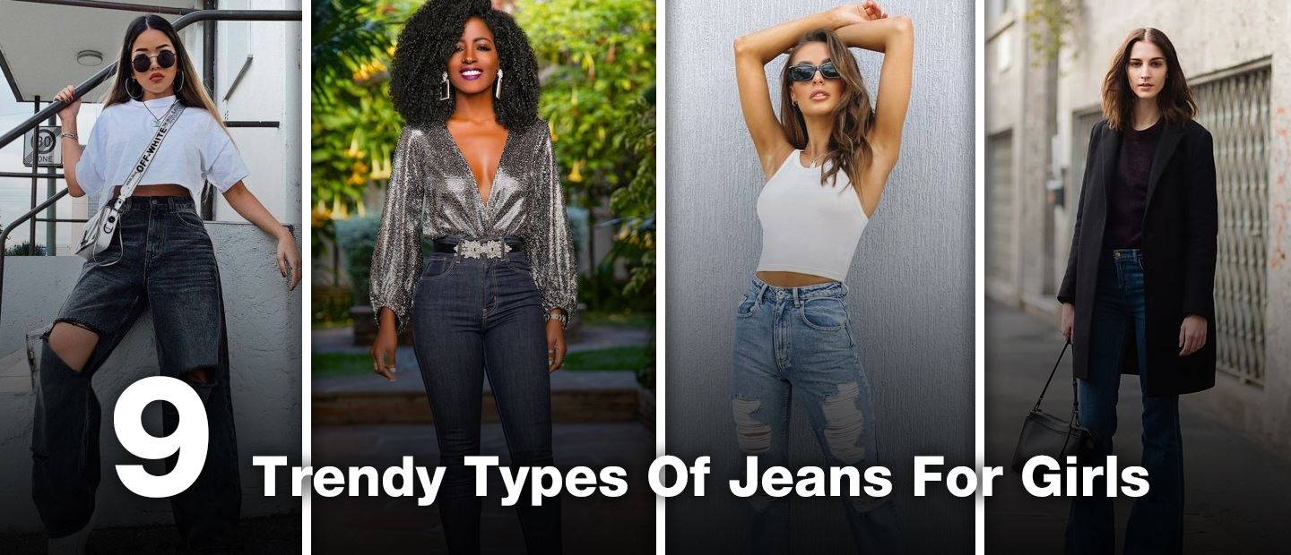 9 Trendy Types Of Jeans For Girls And Why You Need Them!