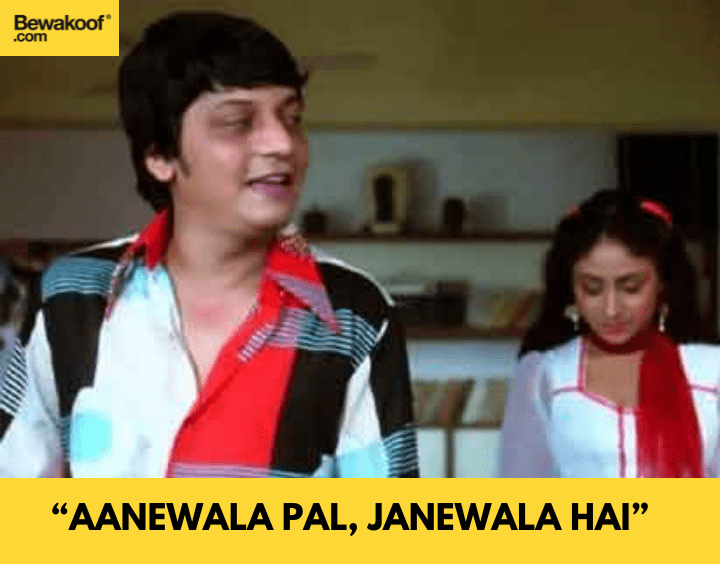 Aanewala pal, janewala hai - famous bollywood dialogues