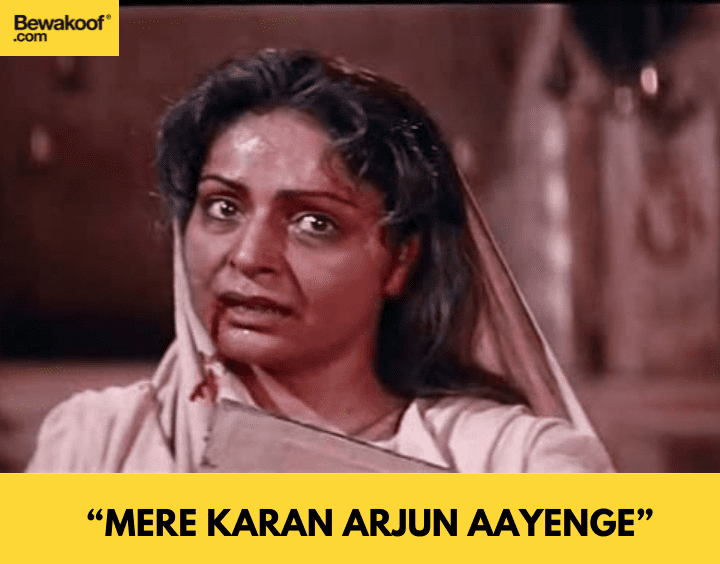 Mere Karan Arjun aayenge - famous bollywood dialogues